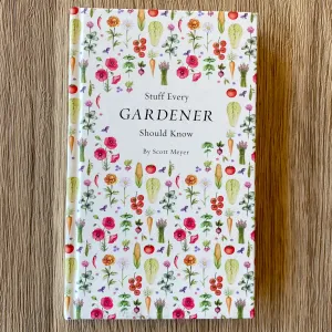 Stuff Every Gardener Should Know